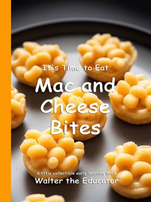 cover image of It's Time to Eat Mac and Cheese Bites